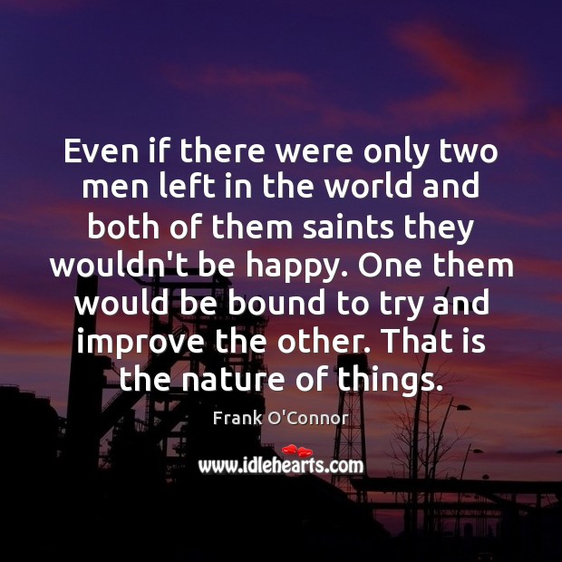 Even if there were only two men left in the world and Image