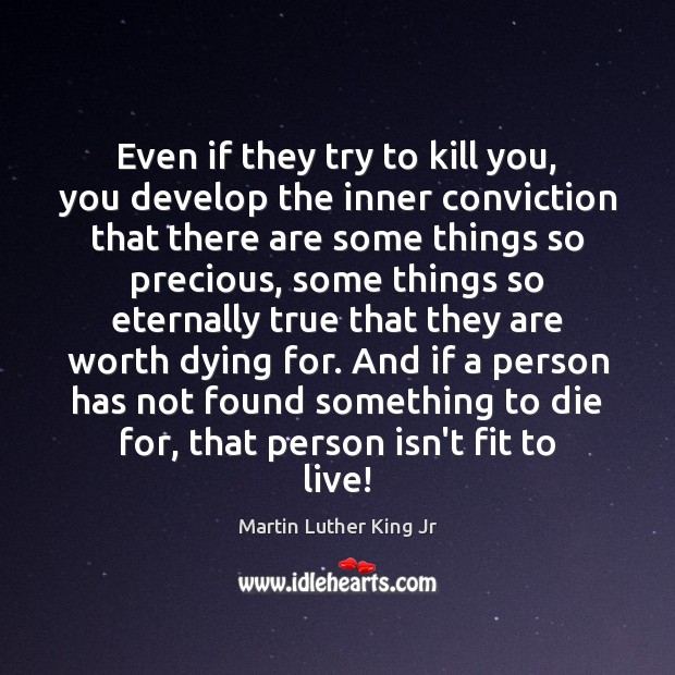 Even if they try to kill you, you develop the inner conviction Image