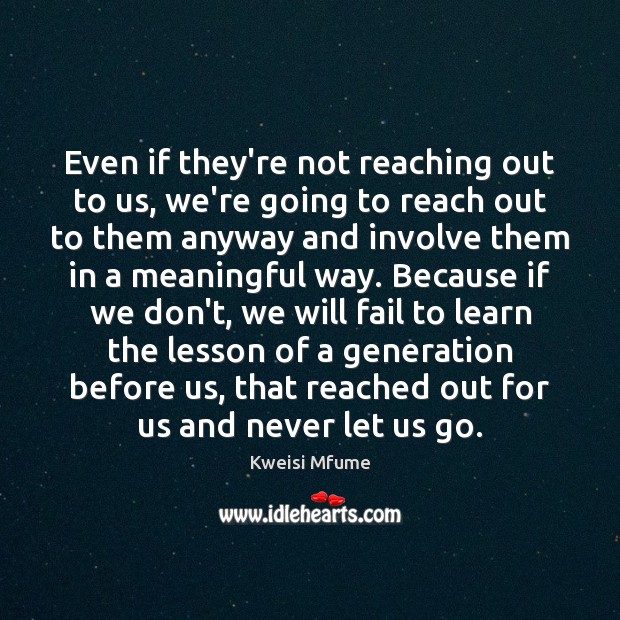 Even if they’re not reaching out to us, we’re going to reach Fail Quotes Image