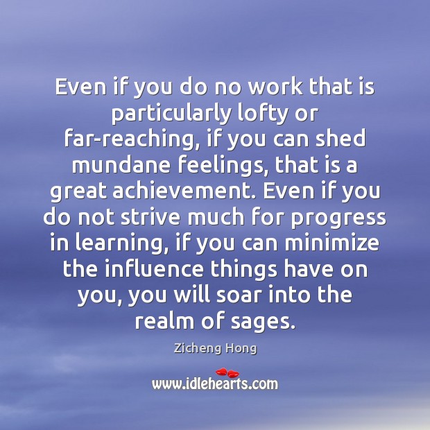 Even if you do no work that is particularly lofty or far-reaching, Zicheng Hong Picture Quote
