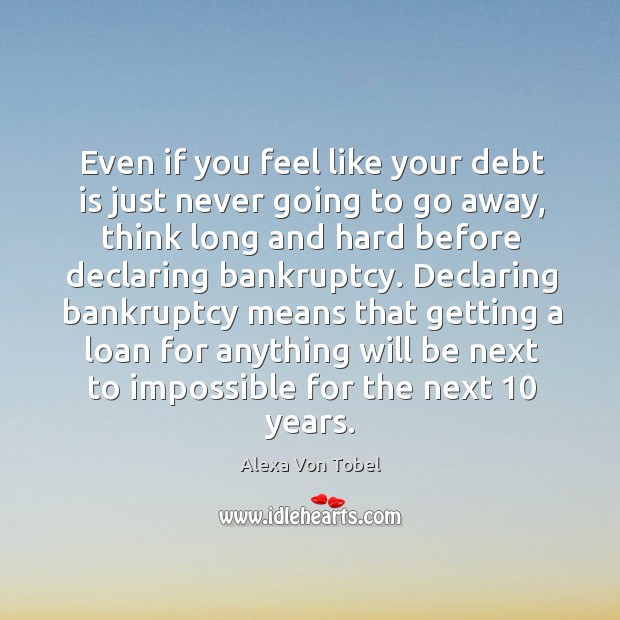 Even if you feel like your debt is just never going to Debt Quotes Image