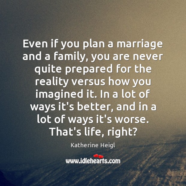 Even if you plan a marriage and a family, you are never Plan Quotes Image