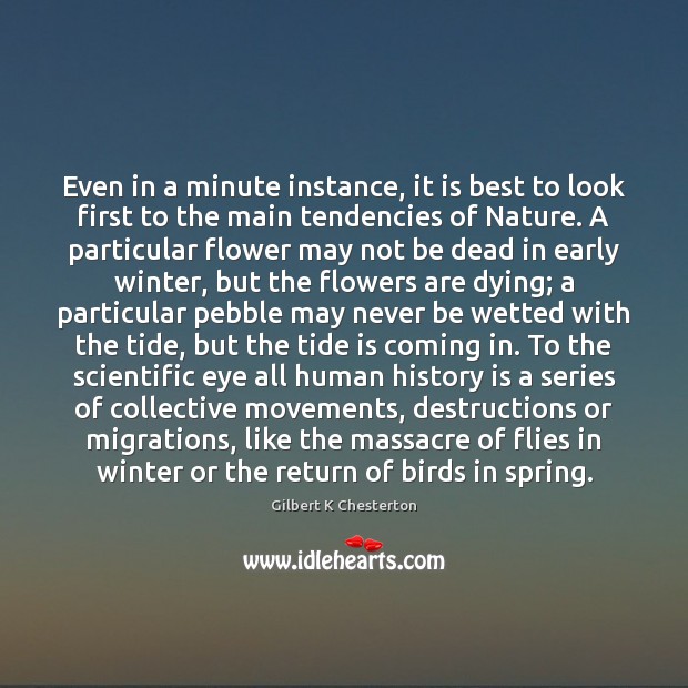 Even in a minute instance, it is best to look first to Gilbert K Chesterton Picture Quote