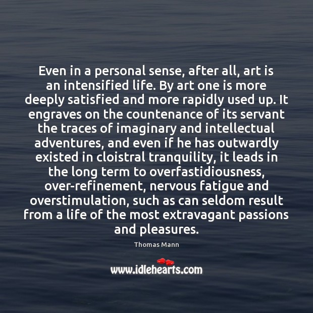 Even in a personal sense, after all, art is an intensified life. Art Quotes Image