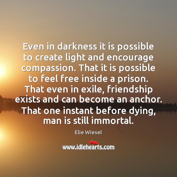 Even in darkness it is possible to create light and encourage compassion. Image