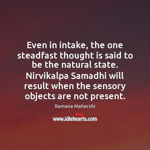 Even in intake, the one steadfast thought is said to be the Ramana Maharshi Picture Quote