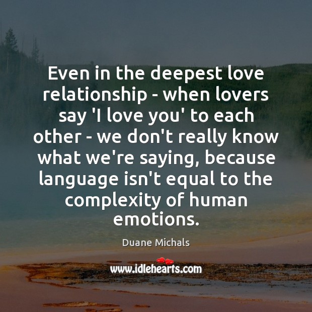 Even in the deepest love relationship – when lovers say ‘I love I Love You Quotes Image