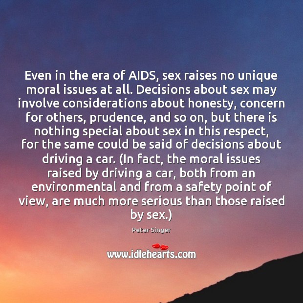 Even in the era of AIDS, sex raises no unique moral issues Driving Quotes Image