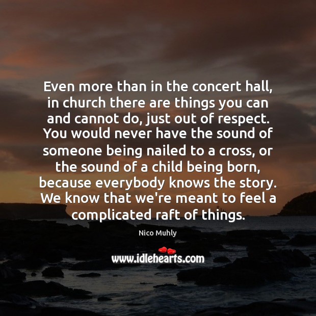 Even more than in the concert hall, in church there are things Nico Muhly Picture Quote