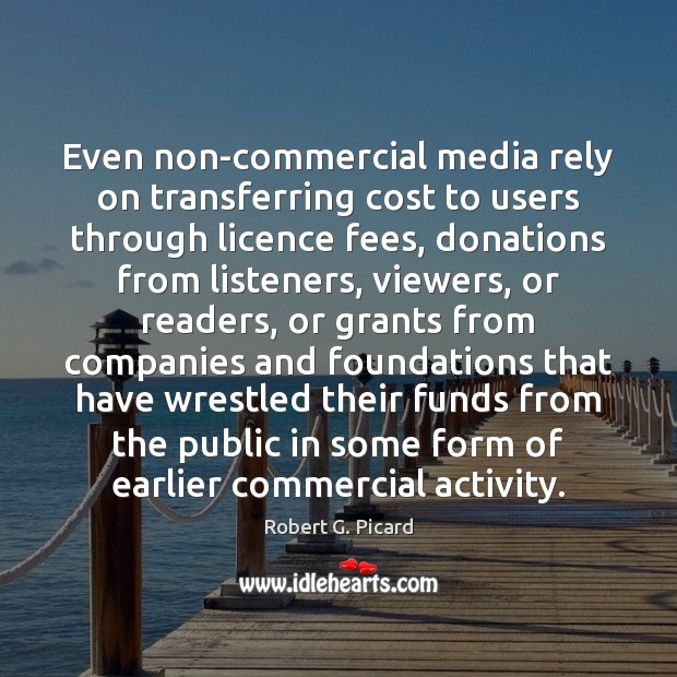 Even non-commercial media rely on transferring cost to users through licence fees, Image