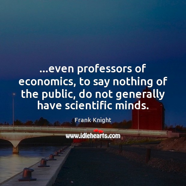 …even professors of economics, to say nothing of the public, do not Image