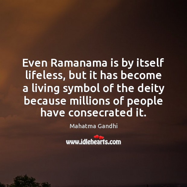 Even Ramanama is by itself lifeless, but it has become a living Image