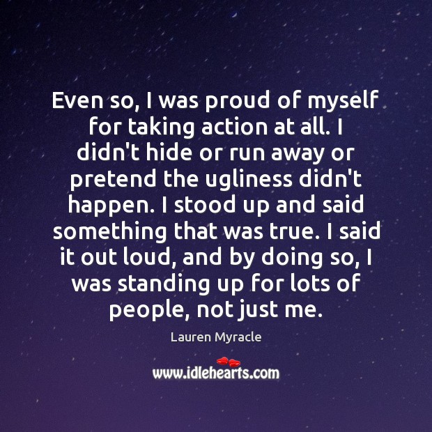 Even so, I was proud of myself for taking action at all. Lauren Myracle Picture Quote