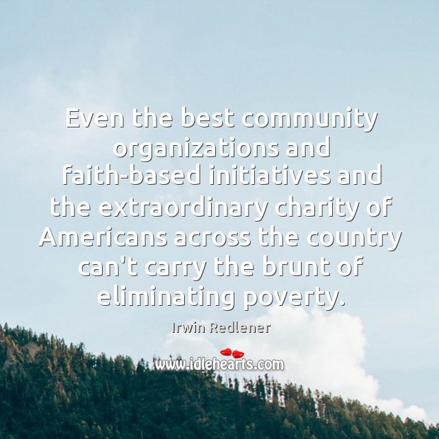 Even the best community organizations and faith-based initiatives and the extraordinary charity Image