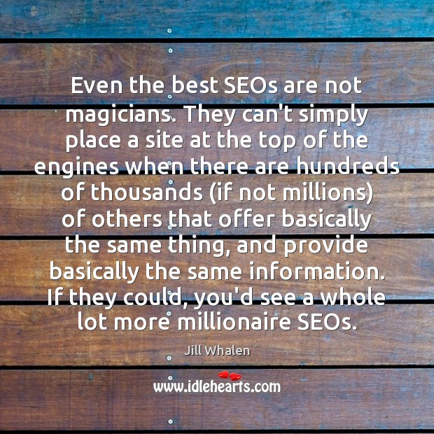 Even the best SEOs are not magicians. They can’t simply place a Image