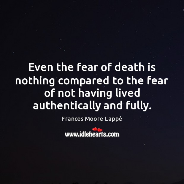 Even the fear of death is nothing compared to the fear of Image