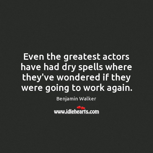 Even the greatest actors have had dry spells where they’ve wondered if Image