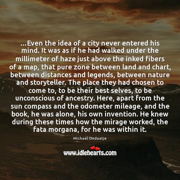 …Even the idea of a city never entered his mind. It was Image