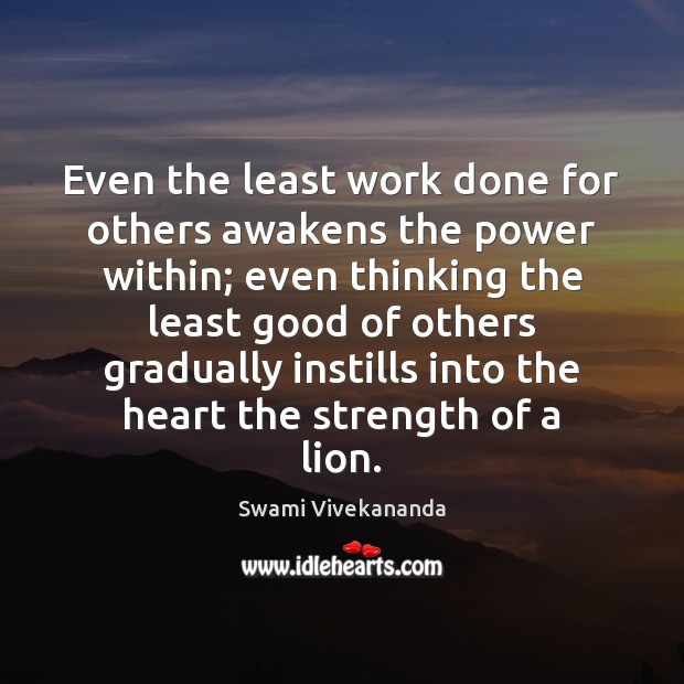 Even the least work done for others awakens the power within; even Swami Vivekananda Picture Quote