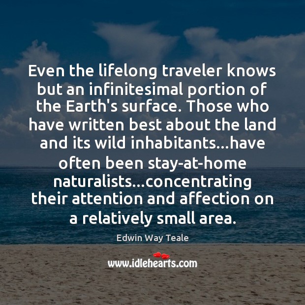 Even the lifelong traveler knows but an infinitesimal portion of the Earth’s Image