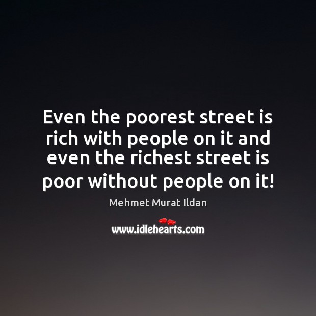 Even the poorest street is rich with people on it and even Image