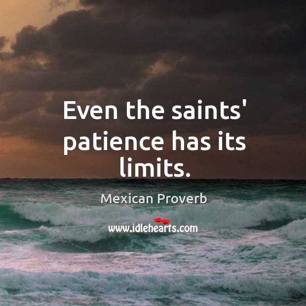 Even the saints’ patience has its limits. Image