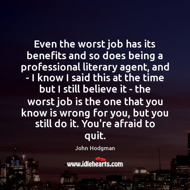 Even the worst job has its benefits and so does being a John Hodgman Picture Quote