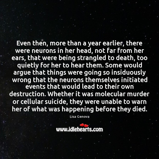 Even then, more than a year earlier, there were neurons in her Lisa Genova Picture Quote