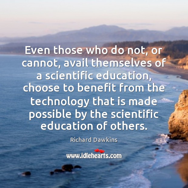 Even those who do not, or cannot, avail themselves of a scientific Image