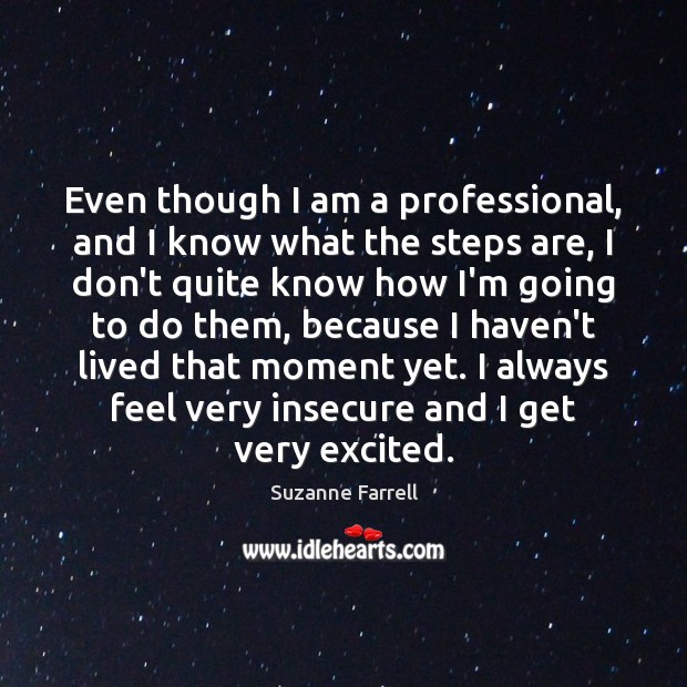 Even though I am a professional, and I know what the steps Suzanne Farrell Picture Quote