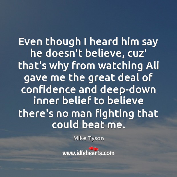 Even though I heard him say he doesn’t believe, cuz’ that’s why Confidence Quotes Image