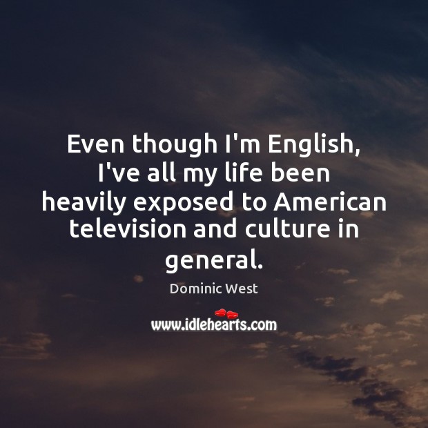 Even though I’m English, I’ve all my life been heavily exposed to Image