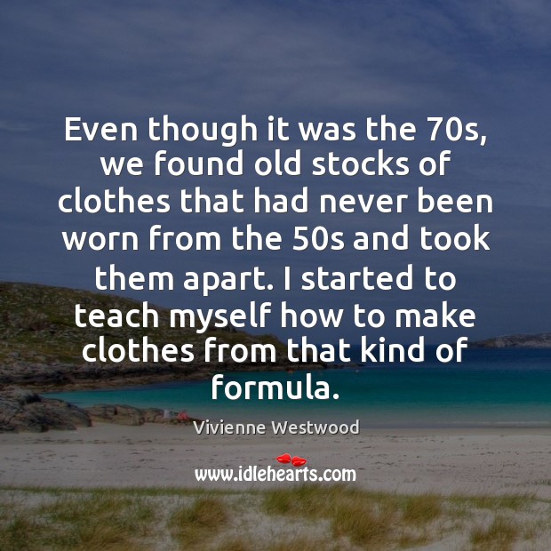 Even though it was the 70s, we found old stocks of clothes Vivienne Westwood Picture Quote