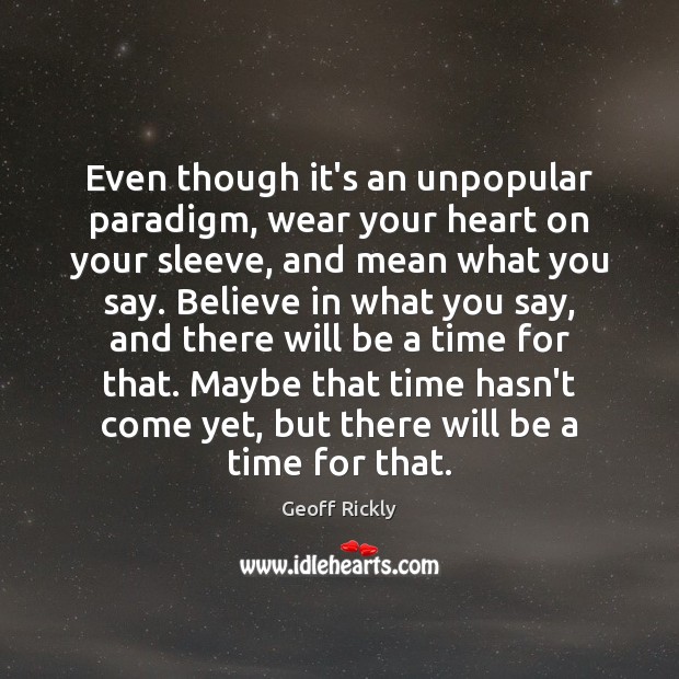 Even though it’s an unpopular paradigm, wear your heart on your sleeve, Image