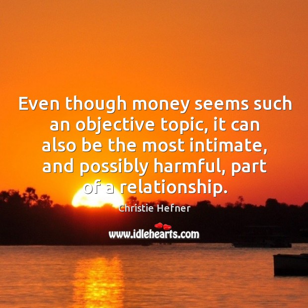 Even though money seems such an objective topic, it can also be the most intimate Image