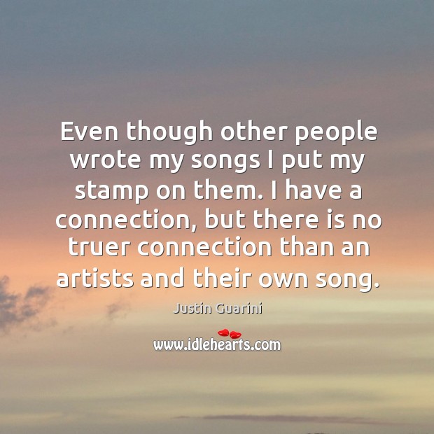 Even though other people wrote my songs I put my stamp on them. Justin Guarini Picture Quote