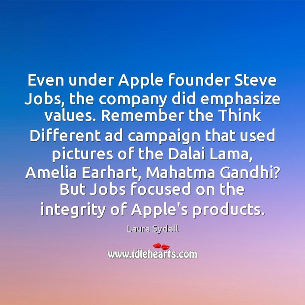 Even under Apple founder Steve Jobs, the company did emphasize values. Remember Image