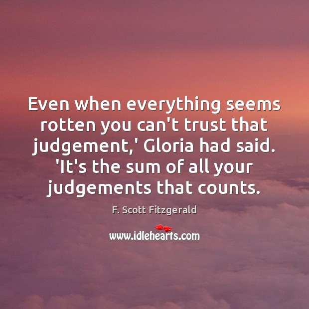 Even when everything seems rotten you can’t trust that judgement,’ Gloria Image