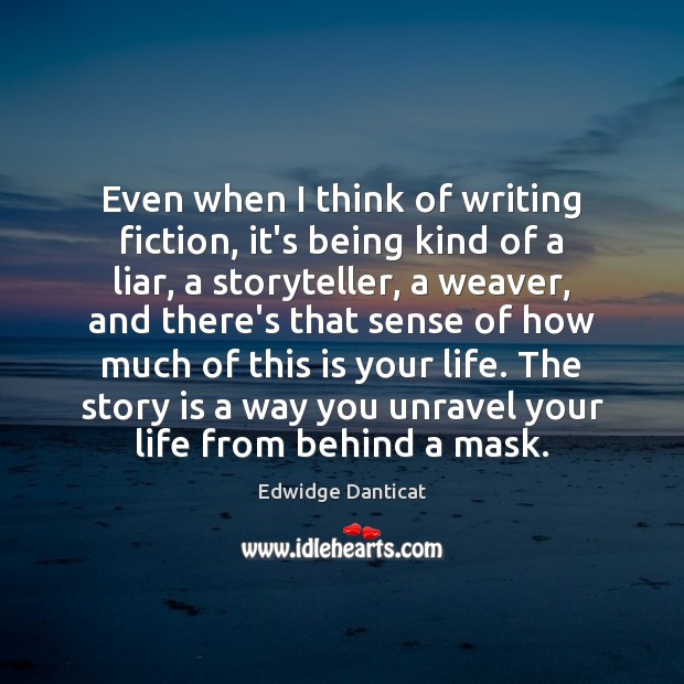Even when I think of writing fiction, it’s being kind of a Edwidge Danticat Picture Quote