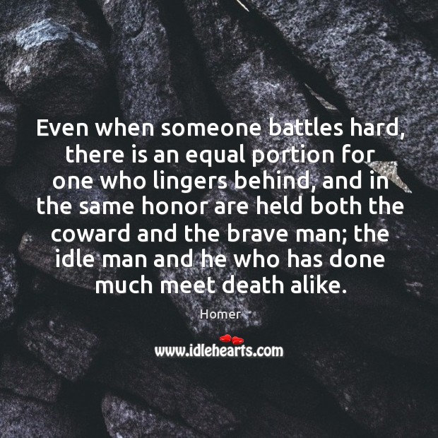 Even when someone battles hard, there is an equal portion for one Image