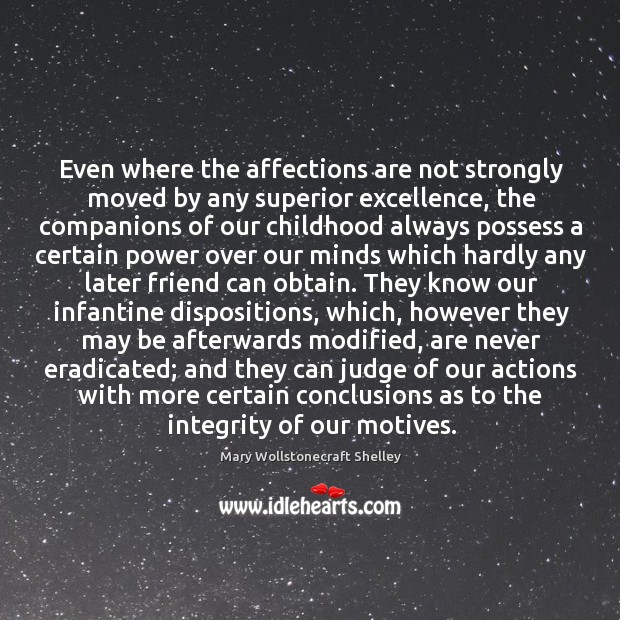 Even where the affections are not strongly moved by any superior excellence, 