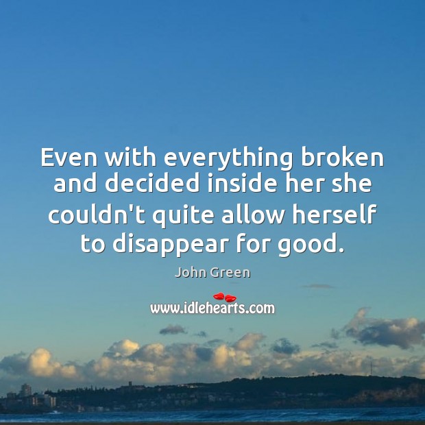 Even with everything broken and decided inside her she couldn’t quite allow 