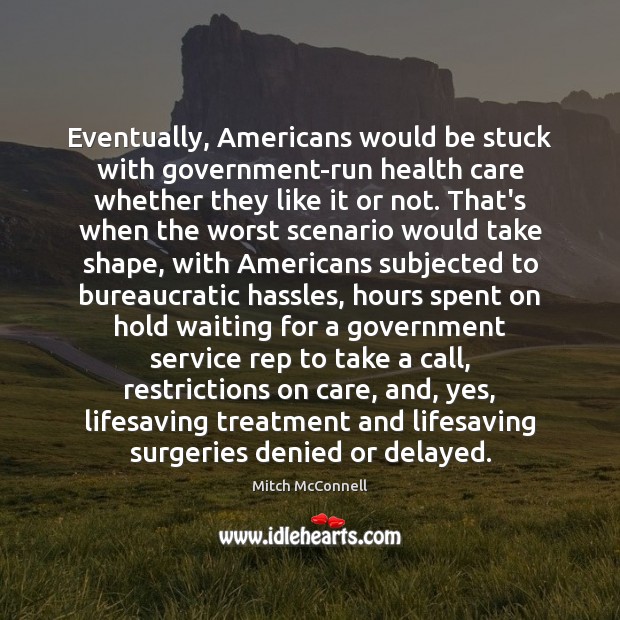 Eventually, Americans would be stuck with government-run health care whether they like Image