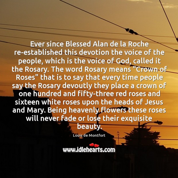 Ever since Blessed Alan de la Roche re-established this devotion the voice Image
