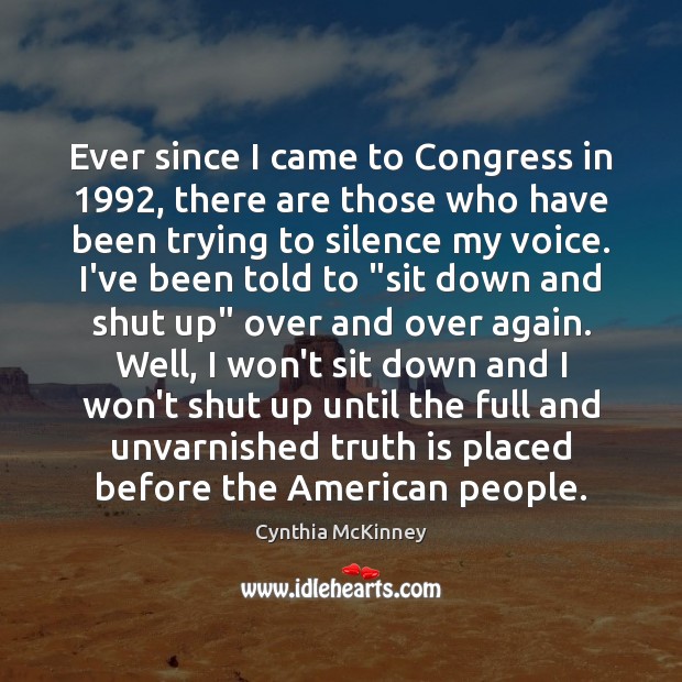 Ever since I came to Congress in 1992, there are those who have Cynthia McKinney Picture Quote
