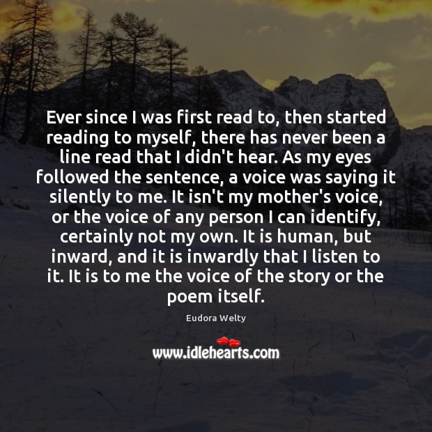 Ever since I was first read to, then started reading to myself, Eudora Welty Picture Quote