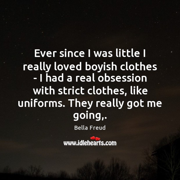 Ever since I was little I really loved boyish clothes – I Image