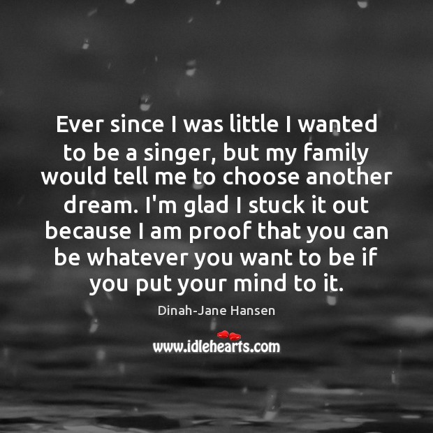 Ever since I was little I wanted to be a singer, but Dinah-Jane Hansen Picture Quote