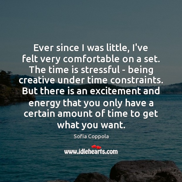 Ever since I was little, I’ve felt very comfortable on a set. Sofia Coppola Picture Quote