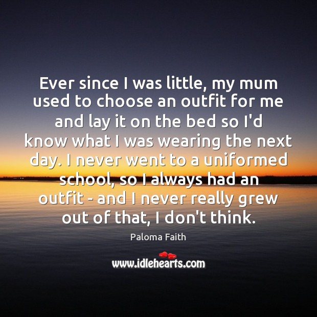 Ever since I was little, my mum used to choose an outfit Image